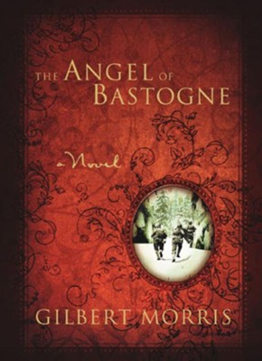 The Angel of Bastogne - eBook  -     By: Gilbert Morris
