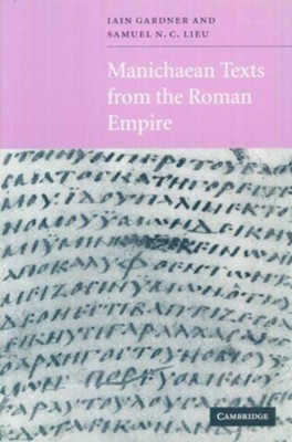 Manichaean Texts From The Roman Empire   -     By: Iain Gardner, Samuel N.C. Lieu
