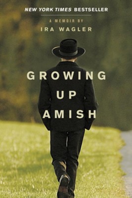 Growing Up Amish: A Memoir - eBook  -     By: Ira Wagler
