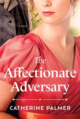 The Affectionate Adversary - eBook  -     By: Catherine Palmer
