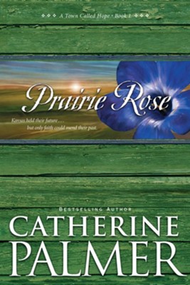 Prairie Rose - eBook  -     By: Catherine Palmer
