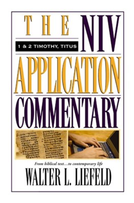 1 & 2 Timothy & Titus: NIV Application Commentary [NIVAC] -eBook  -     By: Walter Liefeld
