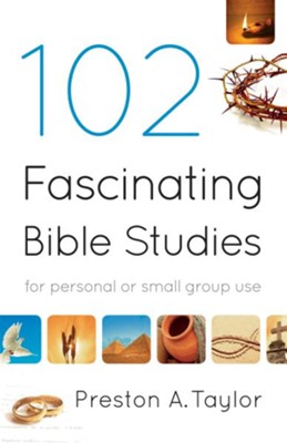 102 Fascinating Bible Studies: For Personal or Group Use - eBook  -     By: Preston A. Taylor
