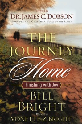The Journey Home: Finishing with Joy - eBook   -     By: Bill Bright
