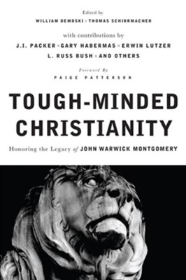 Tough-Minded Christianity: Legacy of John Warwick Montgomery - eBook  -     Edited By: William A. Dembski, Thomas Schirrmacher
    By: Edited by William Dembski & Thomas Schirrmacher
