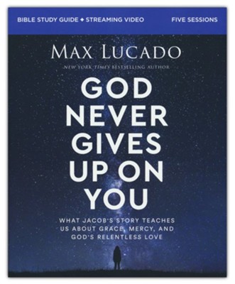 God Never Gives Up on You Bible Study Guide plus Streaming Video:                What Jacob's Story Teaches Us About Grace, Mercy, and God's Relentless Love  -     By: Max Lucado
