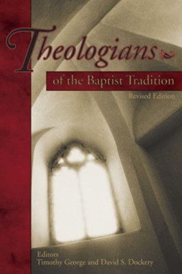 Theologians of the Baptist Tradition - eBook  -     Edited By: Timothy George, David S. Dockery
    By: Timothy George & David S. Dockery, eds.
