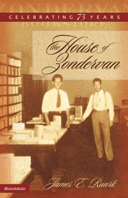 The House of Zondervan: Celebrating 75 Years / New edition - eBook  -     By: Jim Ruark
