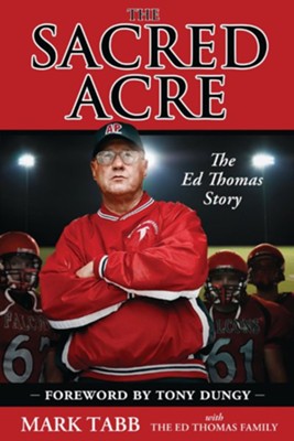 The Sacred Acre: The Ed Thomas Story - eBook  -     By: Mark Tabb

