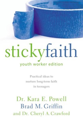 Sticky Faith, Youth Worker Edition: Practical Ideas to Nurture Long-Term Faith in Teenagers - eBook  -     By: Kara E. Powell, Brad M. Griffin
