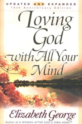 Loving God with All Your Mind - eBook  -     By: Elizabeth George
