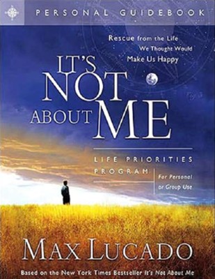It's Not About Me: Rescue From the Life We Thought Would Make Us Happy - eBook  -     By: Max Lucado
