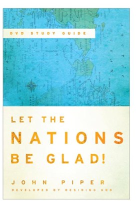 Let the Nations Be Glad! DVD Study Guide - eBook  -     By: John Piper
