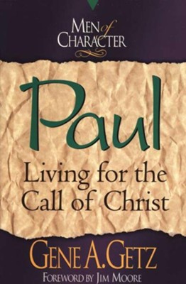 Men of Character: Paul: Living for the Call of Christ - eBook  -     By: Gene A. Getz
