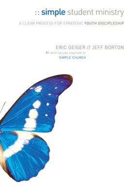 Simple Student Ministry: A Clear Process for Strategic Youth Discipleship - eBook  -     By: Eric Geiger, Jeff Borton
