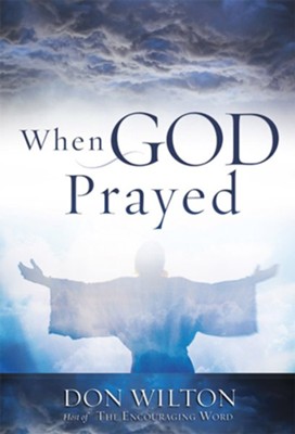 When God Prayed - eBook  -     By: Don Wilton
