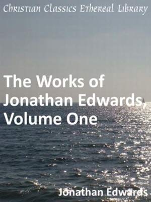 Works of Jonathan Edwards, Volume One - eBook  -     By: Jonathan Edwards
