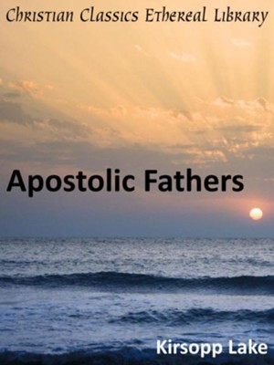 Apostolic Fathers                                             -     By: Kirsopp Lake
