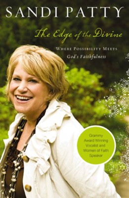 The Edge of the Divine: Where Possibility Meets God's Faithfulness - eBook  -     By: Sandi Patty
