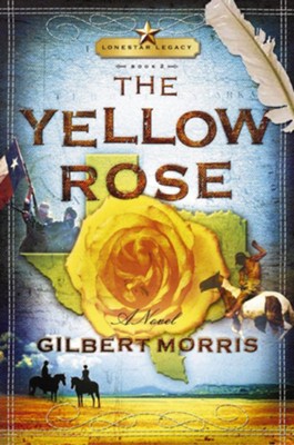 The Yellow Rose: Lone Star Legacy, Book 2 - eBook  -     By: Gilbert Morris
