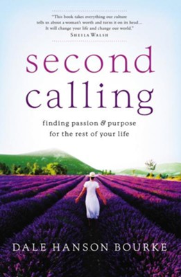 Second Calling: Finding Passion & Purpose for the Rest of Your Life - eBook  -     By: Dale Hanson Bourke
