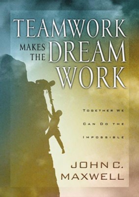 Teamwork Makes the Dream Work - eBook  -     By: John C. Maxwell
