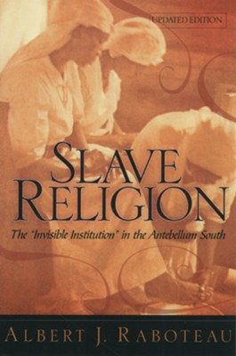 Slave Religion   -     By: Albert Raboteau

