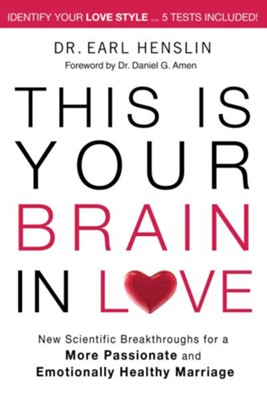 This is Your Brain in Love: New Scientific Breakthroughs for a More Passionate and Emotionally Healthy Marriage - eBook  -     By: Earl Henslin
