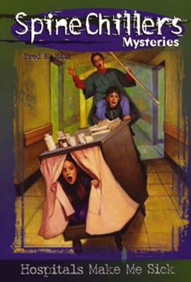 SpineChillers Mysteries Series: Hospitals Make Me Sick - eBook  -     By: Fred E. Katz
