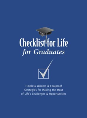 Checklist for Life for Graduates: Timeless Wisdom & Foolproof Strategies for Making the Most of Life's Challenges and Opportunities - eBook  - 