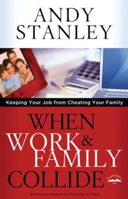 When Work and Family Collide: Keeping Your Job from Cheating Your Family - eBook  -     By: Andy Stanley
