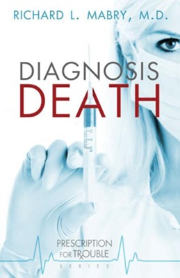 Diagnosis Death - eBook  -     By: Richard L. Mabry M.D.
