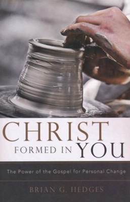 Christ Formed in You: The Power of the Gospel for Personal Change - eBook  -     By: Brian G. Hedges
