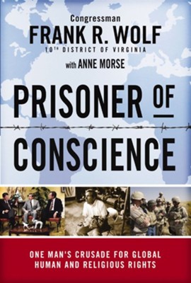 Prisoner of Conscience: One Man's Crusade for Global Human and Religious Rights - eBook  -     By: Frank R. Wolf, Anne Morse
