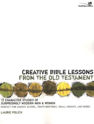 Creative Bible Lessons from the Old Testament: 12 Character Studies of Surprisingly Modern Men and Women - eBook  -     By: Laurie Polich
