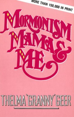 Mormonism Mama And Me - eBook  -     By: Thelma Geer
