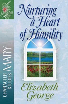 Nurturing a Heart of Humility: The Life of Mary - eBook  -     By: Elizabeth George
