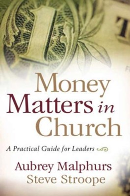 Money Matters in Church: A Practical Guide for Leaders - eBook  -     By: Aubrey Malphurs, Steve Stroope
