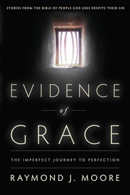 Evidence of Grace: The Imperfect Journey to Perfection - eBook  -     By: Raymond J. Moore
