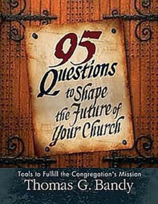 95 Questions to Shape the Future of Your Church - eBook  -     By: Thomas G. Bandy
