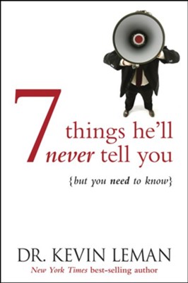 7 Things He'll Never Tell You: . . . But You Need to Know - eBook  -     By: Dr. Kevin Leman

