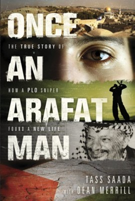 Once an Arafat Man: The True Story of How a PLO Sniper Found a New Life - eBook  -     By: Tass Saada, Dean Merrill
