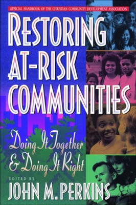 Restoring At-Risk Communities: Doing It Together and Doing It Right - eBook  -     Edited By: John M. Perkins
    By: John M. Perkins, ed.
