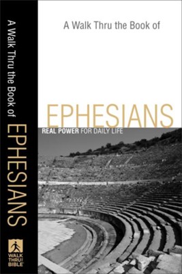 Walk Thru the Book of Ephesians, A: Real Power for Daily Life - eBook  - 