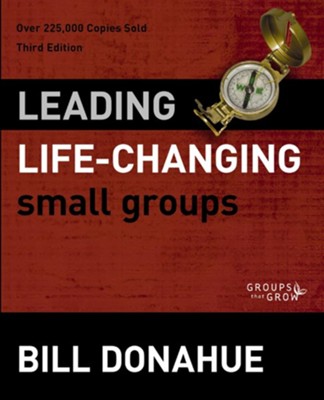 Leading Life-Changing Small Groups: Over 200,000 Copies Sold, Third Edition / Special edition - eBook  -     By: Bill Donahue

