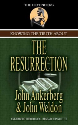 Knowing the Truth About the Resurrection - eBook  -     By: John Ankerberg, John Weldon
