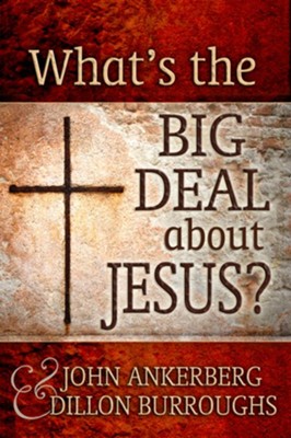 What's the Big Deal About Jesus? - eBook   -     By: John Ankerberg, John Burroughs
