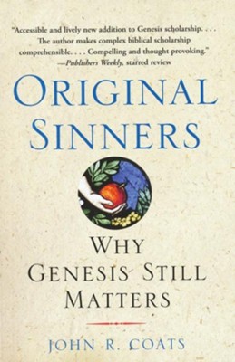 Original Sinners: Why Genesis Still Matters   -     By: John R. Coats
