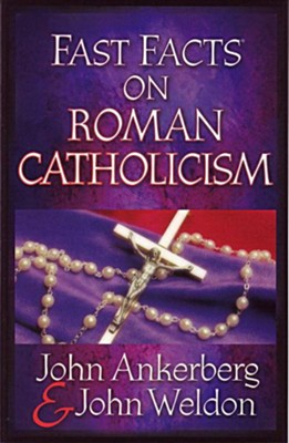 Fast Facts on Roman Catholicism - eBook  -     By: John Ankerberg, John Weldon
