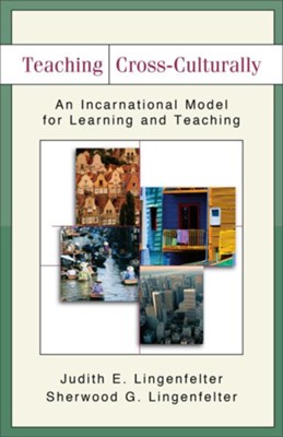 Teaching Cross-Culturally: An Incarnational Model for Learning and Teaching - eBook  -     By: Judith E. Lingenfelter, Sherwood G. Lingenfelter
